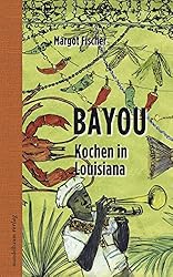 Bayou: Kochen in Louisiana
