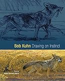 Bob Kuhn: Drawing on Instinct by 