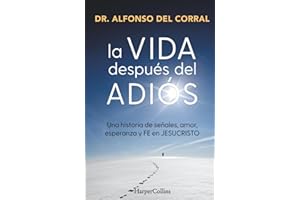 La vida después del adiós: Una historia de señales, amor, esperanza y fe en Jesucristo (HARPERCOLLINS)