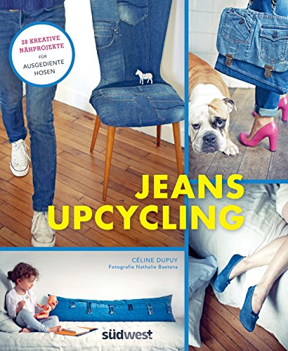 Download Jeans-Upcycling: 28 kreative Nähprojekte für ausgediente Hosen Download Jeans-Upcycling: 28 kreative Nähprojekte für ausgediente Hosen