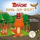 Der kleine Drache Kann-Ich-Nicht: Eine drachenstarke Mutmach-Geschichte für alle kleinen Kann-ich-nicht-Sager (Drachenstark-Buchreihe 1) by 