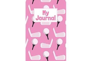 My Journal (Pink): Golf Club and Ball Golfing Pattern Cover Notebook and Diary for Golf Lovers Women Girls Teens Kids 120 pages of Lined Paper for Writing/Journalling, 6" x 9" inches