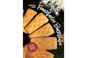 Frankfurter Backstube: Mit vielen Klassikern und neuen Rezepten | Ein Backbuch mit Klassikern wie Frankfurter Kranz, Haddekuchen, Bethmännchen und Brenten sowie ganz vielen modernen Interpretationen