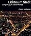Lichtraum Stadt. Lichtplanung im urbanen Kontext: Light Planning in the Urban Context by Christa van Santen