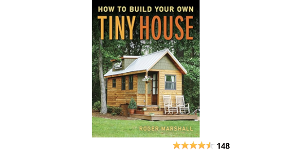 How To Build Your Own Tiny House Amazon Co Uk R Marshall 9781631869075 Books