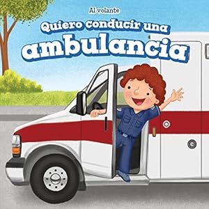 Quiero conducir una ambulancia/ I Want to Drive an Ambulance (Al Volante/ at the Wheel)