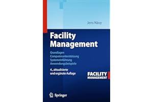 Facility Management: Grundlagen, Computerunterstützung, Systemeinführung, Anwendungsbeispiele