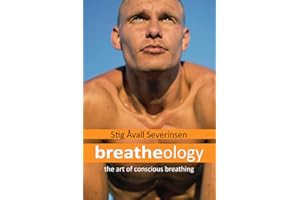 Breatheology - The Art of Conscious Breathing: (More Energy, Less Stress, Increased Focus, Better Workouts, Relax on Demand, Optimize Health, Peak Performance)