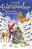 Eulenzauber. Flora und das Weihnachtswunder by 