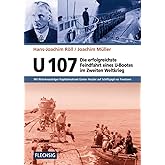 U 107 - Die erfolgreichste Feindfahrt eines U-Bootes im Zweiten Weltkrieg: Mit Ritterkreuzträger Kapitänleutnant Günter Hessl