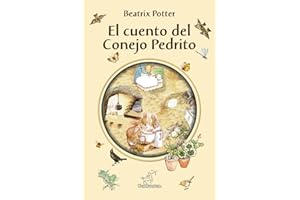 El cuento del Conejo Pedrito (Nueva edición ilustrada en letra grande con todos los dibujos originales de Beatrix Potter)