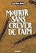 Mourir sans crever de...