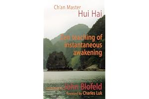 Zen Teaching of Instantaneous Awakening: being the teaching of the Zen Master Hui Hai, known as the Great Pearl