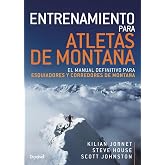 Entrenamiento para Atletas De Monta&ntilde;a. El Manual definitivo para Esquiiadores y Corredores De Monta&ntilde;a (MANUALES DESNIVEL)