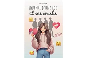Journal d'une ado et ses crushs: Le guide (presque) parfait pour survivre au collège et à la vie d'ado