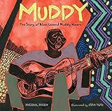 Muddy: The Story of Blues Legend Muddy Waters by Michael Mahin, Evan Turk