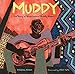 Muddy: The Story of Blues Legend Muddy Waters by Michael Mahin, Evan Turk