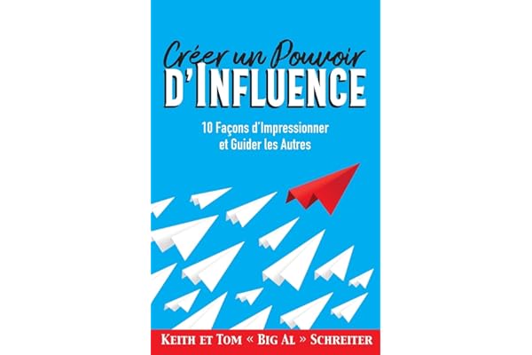 Créer un Pouvoir d’Influence: 10 Façons d’Impressionner et Guider les Autres