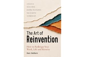 The Art of Reinvention: How to Redesign Your Work, Life and Identity
