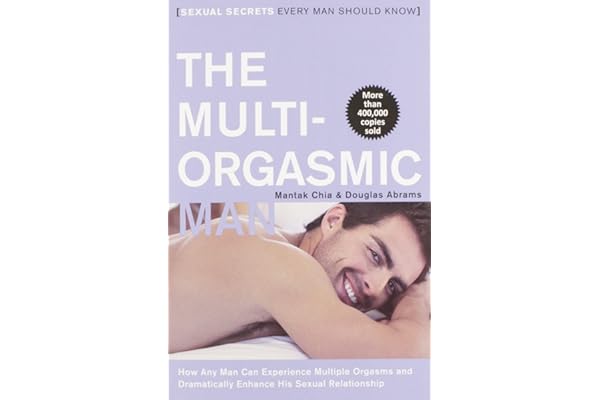 The Multi-Orgasmic Man: Sexual Secrets Every Man Should Know