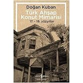 T&uuml;rk Ahşap Konut Mimarisi: 17. - 19. Y&uuml;zyıllar