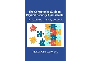 The Consultant's Guide to Physical Security Assessments: Practical, Field-Proven Techniques That Work