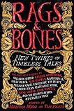 Rags & Bones: New Twists on Timeless Tales by 