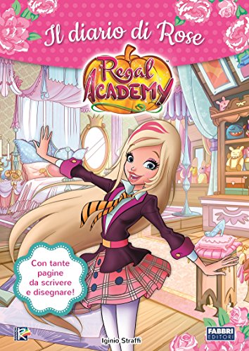 Il diario di Rose. Regal Academy. Ediz. illustrata