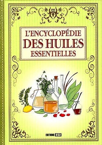 Télécharger L'Encyclopédie des huiles essentielles Gratuit