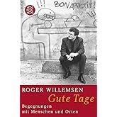 Gute Tage: Begegnungen mit Menschen und Orten