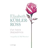 Vivir hasta despedirnos (Biblioteca Elisabeth K&uuml;bler-Ross)