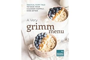 A Very Grimm Menu: Magical Fairy Tale to Have Your Culinary Happily, Ever After!