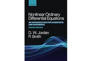NONLINEAR ORDINARY DIFFERENTIAL EQUATIONS AN INTRODUCTION FOR SCIENTISTS AND ENGINEERS FOURTH EDITION: An Introduction for Scientists and Engineers: ... Texts in Applied and Engineering Mathematics)