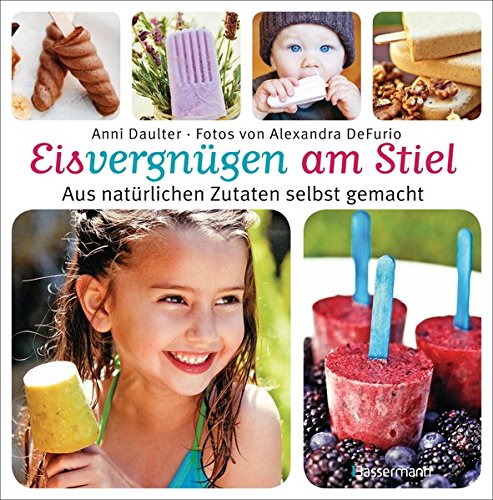 Book's Cover of Eisvergnügen am Stiel: Aus natürlichen Zutaten selbst gemacht