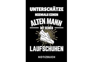 UNTERSCHÄTZE NIEMALS EINEN ALTEN MANN MIT SEINEN LAUFSCHUHEN NOTIZBUCH: A5 Notizbuch PUNKTIERT Läufer Geschenke | Lauftagebuch | Laufkalender | ... | Motivation Fitness | Wettkampfvorbereitung