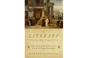 A Literary Tour de France: The World of Books on the Eve of the French Revolution
