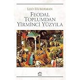 Feodal Toplumdan Yirminci Y&uuml;zyıla