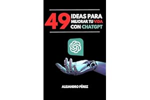 49 ideas para mejorar tu vida con ChatGPT