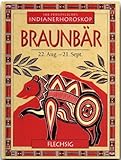Indianisches Horoskop - BRAUNBÄR - 22. August bis 21. September - Ein kleines, bibliophiles STERNZEICHEN-Büchlein von FLECHSIG by