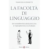 La facoltà di linguaggio. Determinanti biologiche e variabilità culturali