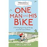 One Man and His Bike: A Life-Changing Journey All the Way Around the Coast of Britain