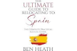 The Ultimate Guide to Relocating to Spain: The Complete Practical & Legal Guide