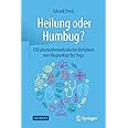 Heilung oder Humbug?: 150 alternativmedizinische Verfahren von Akupunktur bis Yoga