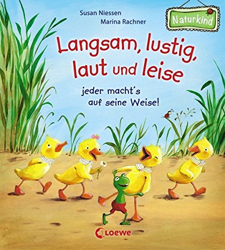 Langsam, lustig, laut und leise - jeder macht's auf seine Weise! (Naturkind)