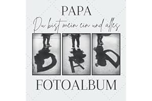 Papa, du bist mein ein und alles: Einzigartiges Erinnerungsalbum für Deinen Vater | Geschenkidee zum Geburtstag oder Vatertag | 100 Seiten | glänzendes Softcover