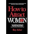 How to Attract Women: Laugh Your Way to Effortless Dating & Relationship! Attracting Women By Knowing What They Want In A Man (Female Psychology for ... 3 (Female Psychology: What Women Really Want)