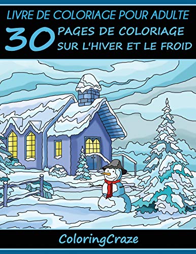 Télécharger Livre de coloriage pour adulte: 30 pages de coloriage sur l'hiver et le froid, Série de livre de co Gratuit