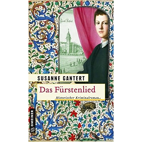 Das Fürstenlied: Historischer Kriminalroman (Historische Romane im GMEINER-Verlag, Band 1) Das Fürstenlied: Historischer Kriminalroman (Historische Romane im GMEINER-Verlag, Band 1)