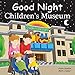 Produktbild Good Night Children's Museum (Good Night Our World)