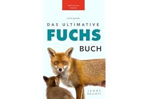 Fuchs Bücher: Das Ultimative Fuchs-Buch: 100+ erstaunliche Fakten über Füchse, Fotos, Quiz und BONUS Wortsuche Rätsel (Tierfaktenbücher für Kinder)